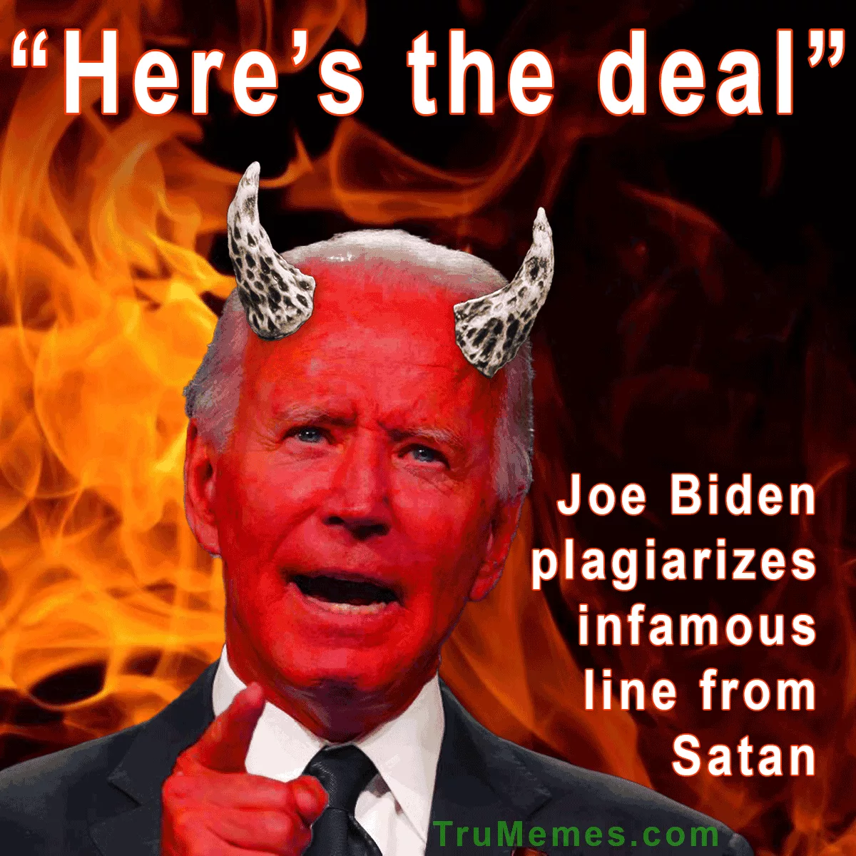 Biden plagiarizes Satan with “Here’s the Deal”
