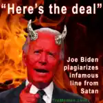 Biden plagiarizes Satan with "Here's the Deal"