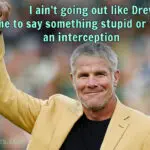I ain't going out like Drew, time to say something stupid