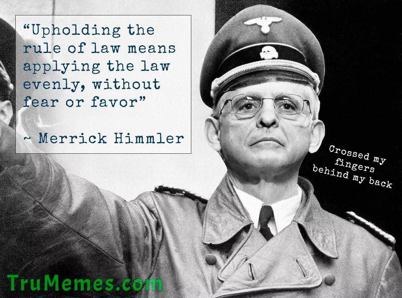 Merrick Himmler Garland is like a Nazi